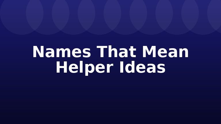Names That Mean Helper Ideas
