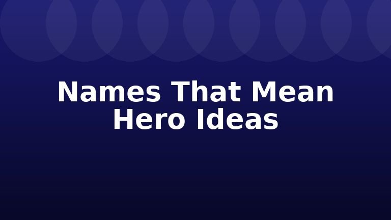 Names That Mean Hero Ideas