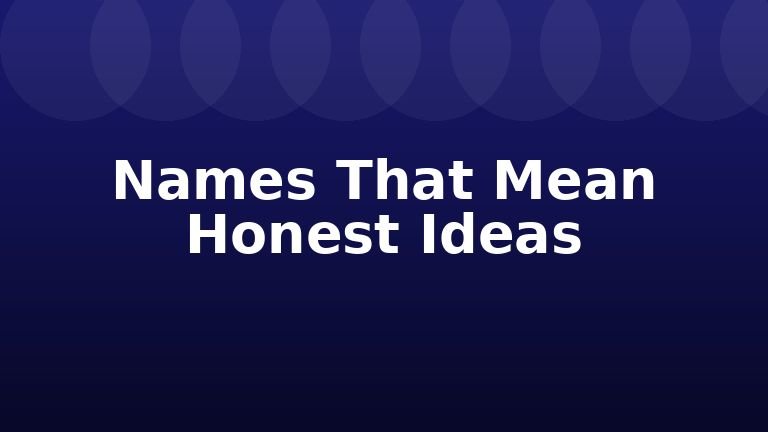 Names That Mean Honest Ideas