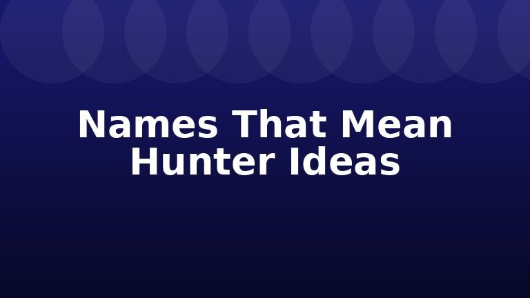 Names That Mean Hunter Ideas
