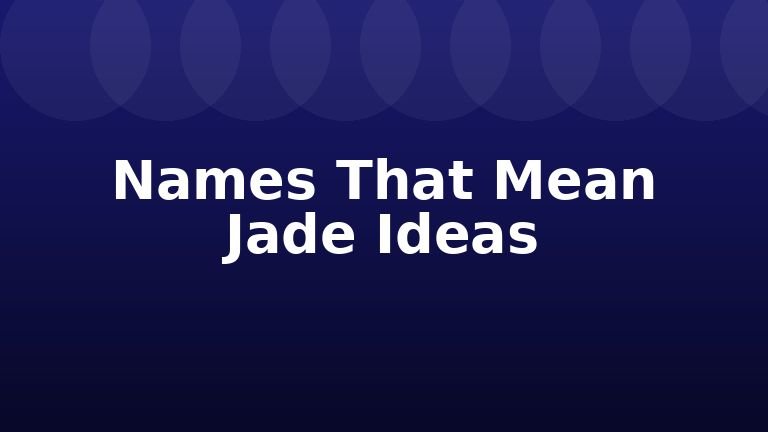 Names That Mean Jade Ideas