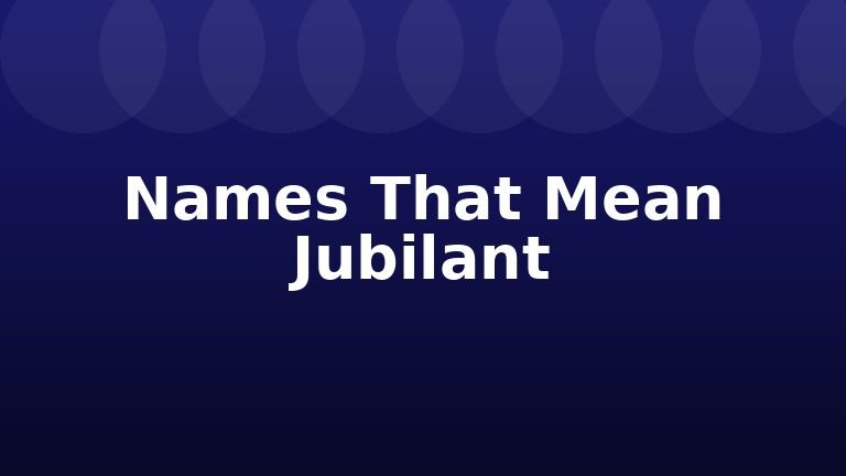 Names That Mean Jubilant