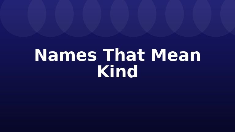 Names That Mean Kind