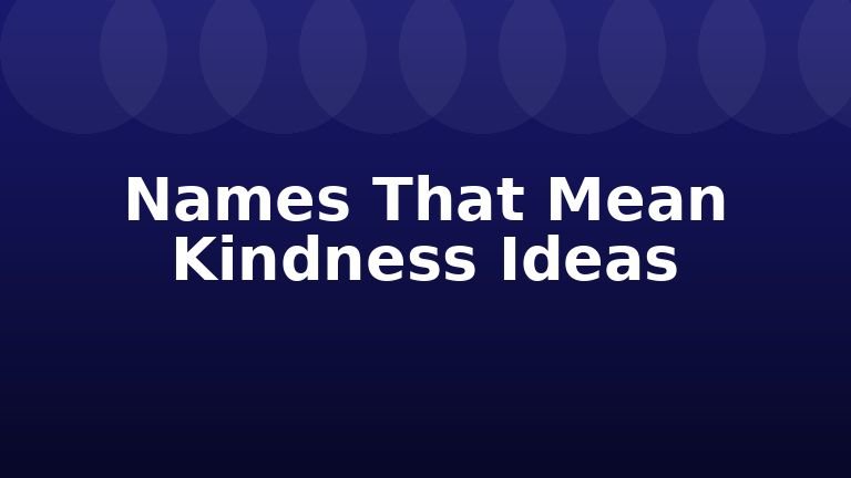 Names That Mean Kindness Ideas