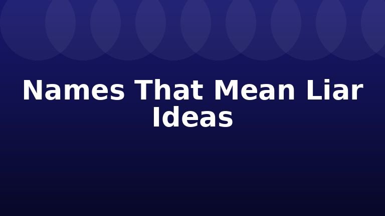 Names That Mean Liar Ideas
