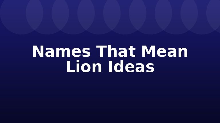 Names That Mean Lion Ideas