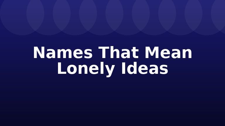 Names That Mean Lonely Ideas