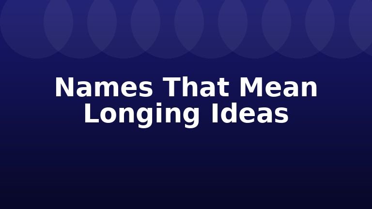 Names That Mean Longing Ideas
