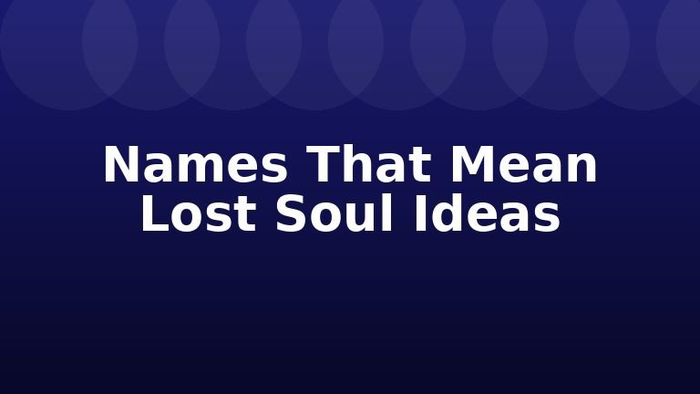 Names That Mean Lost Soul Ideas