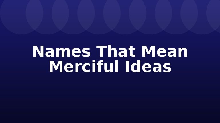 Names That Mean Merciful Ideas