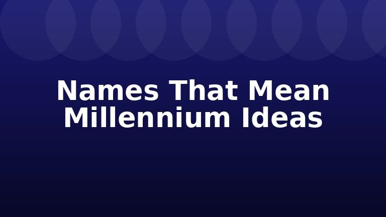 Names That Mean Millennium Ideas
