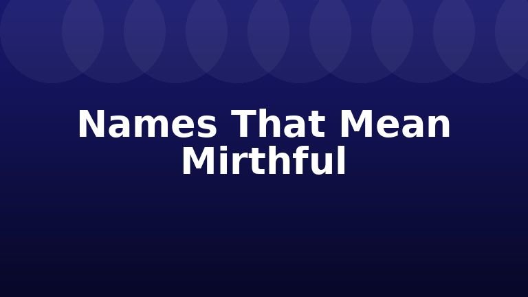 Names That Mean Mirthful