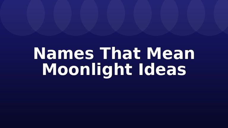 Names That Mean Moonlight Ideas