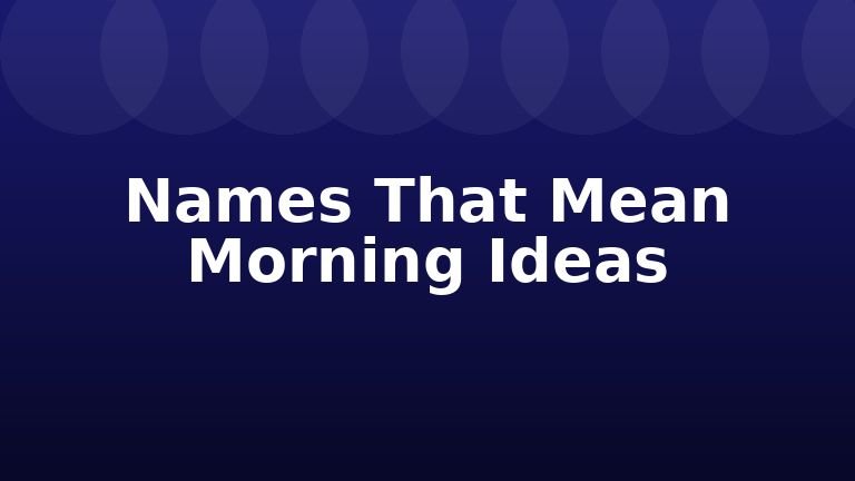 Names That Mean Morning Ideas