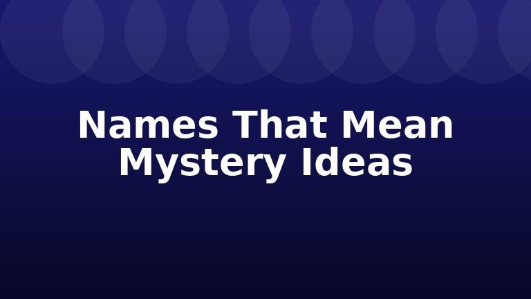 Names That Mean Mystery Ideas