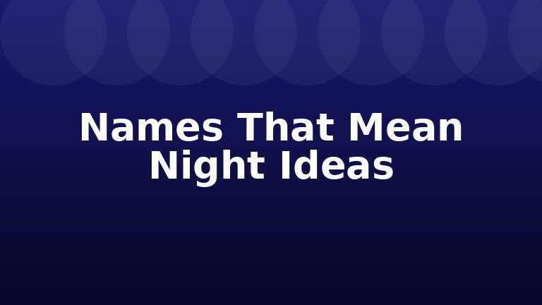 Names That Mean Night Ideas