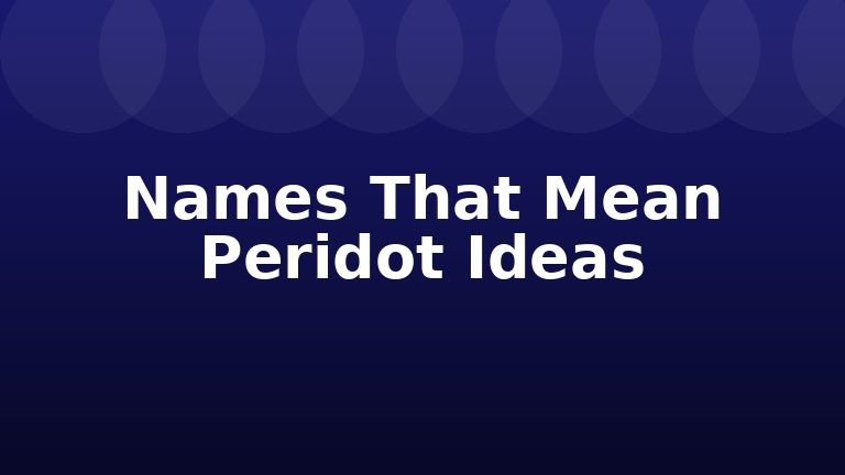 Names That Mean Peridot Ideas