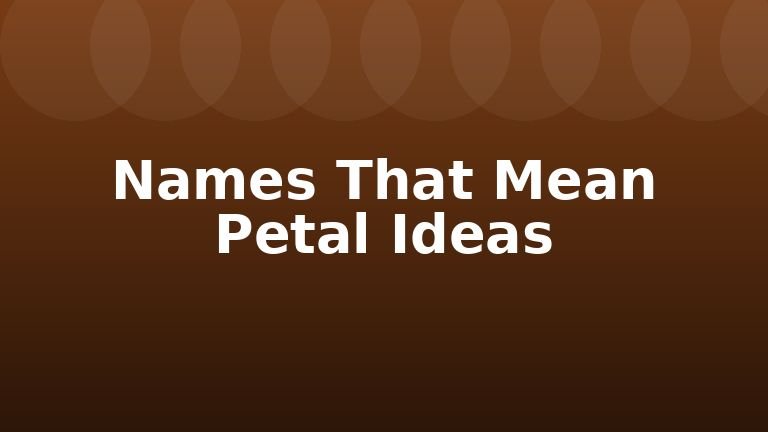 Names That Mean Petal Ideas
