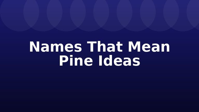 Names That Mean Pine Ideas
