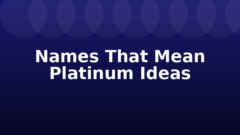 Names That Mean Platinum Ideas