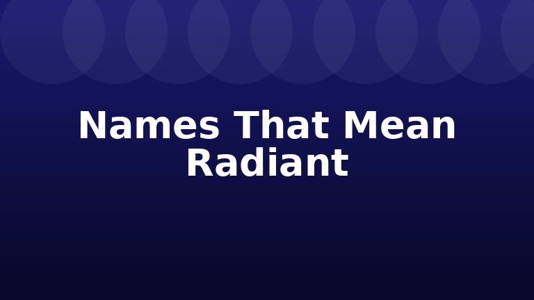 Names That Mean Radiant