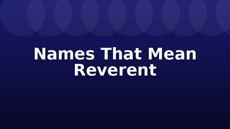 Names That Mean Reverent