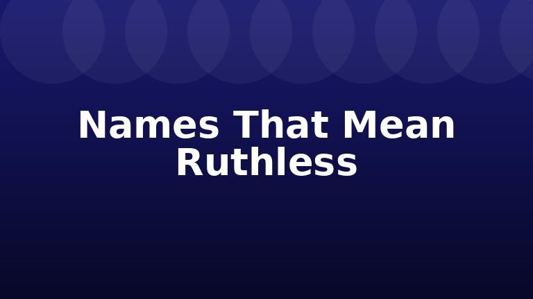 Names That Mean Ruthless