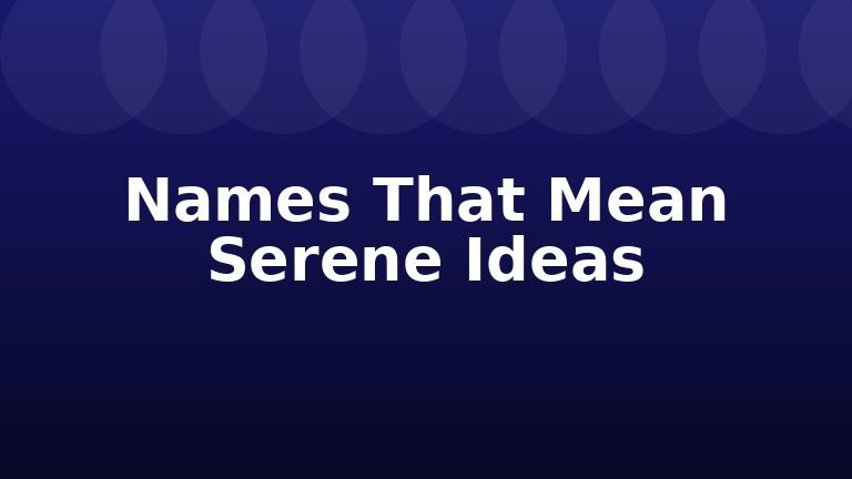 Names That Mean Serene Ideas