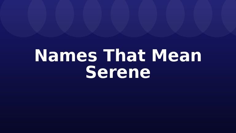 Names That Mean Serene