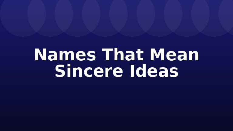 Names That Mean Sincere Ideas