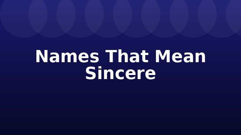 Names That Mean Sincere