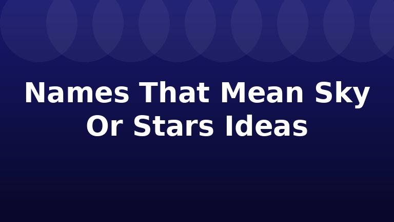 Names That Mean Sky Or Stars Ideas
