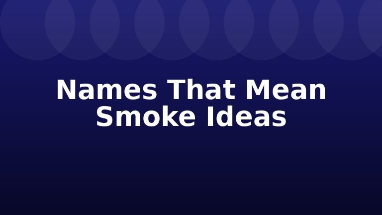 Names That Mean Smoke Ideas