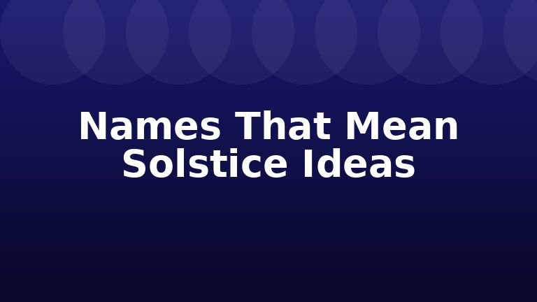 Names That Mean Solstice Ideas