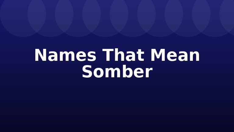 Names That Mean Somber