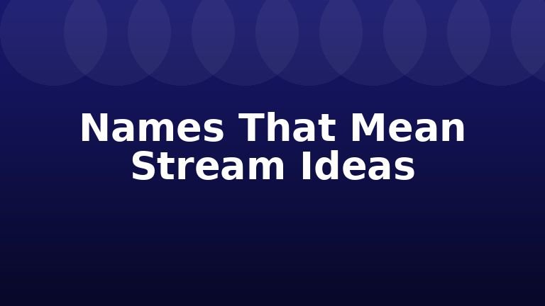 Names That Mean Stream Ideas