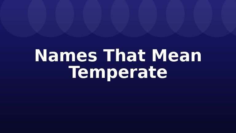 Names That Mean Temperate