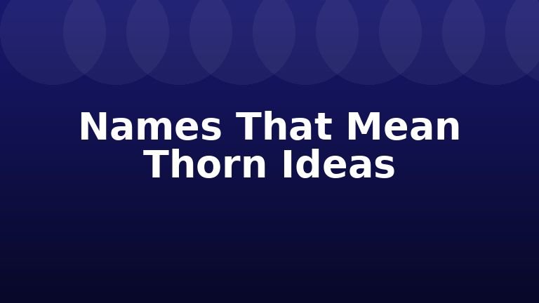 Names That Mean Thorn Ideas
