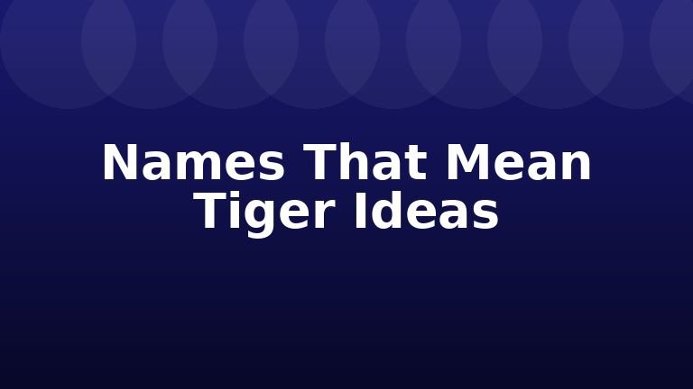 Names That Mean Tiger Ideas