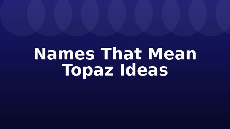 Names That Mean Topaz Ideas