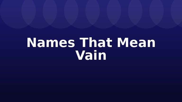 Names That Mean Vain