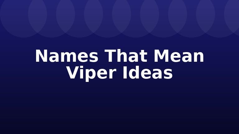 Names That Mean Viper Ideas