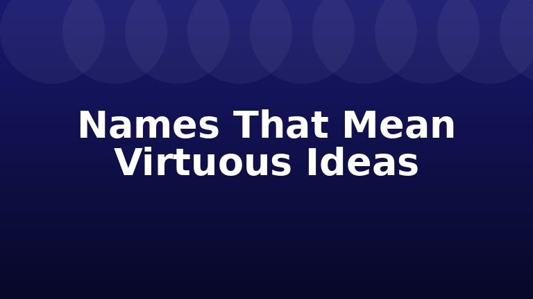 Names That Mean Virtuous Ideas