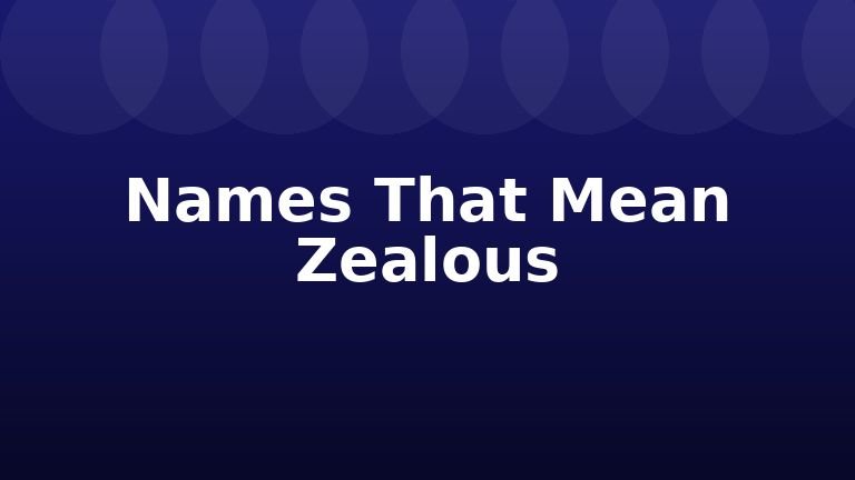 Names That Mean Zealous