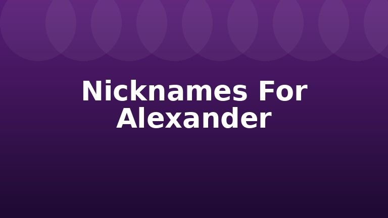 Nicknames For Alexander