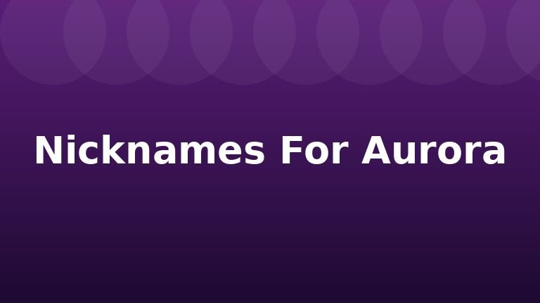Nicknames For Aurora