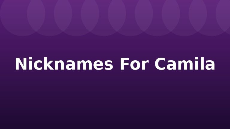 Nicknames For Camila