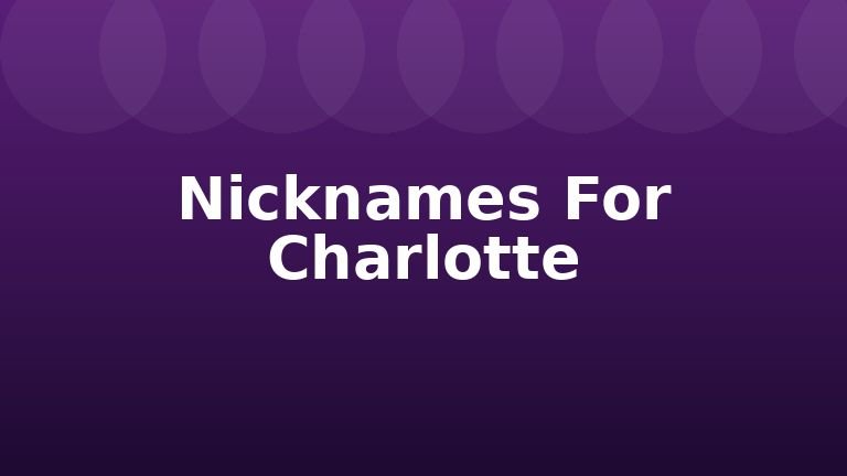 Nicknames For Charlotte