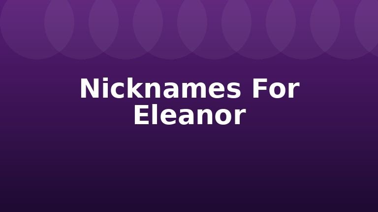 Nicknames For Eleanor