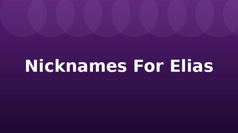 Nicknames For Elias